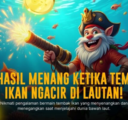 Strategi Ampuh Main Tembak Ikan untuk Raih Jackpot