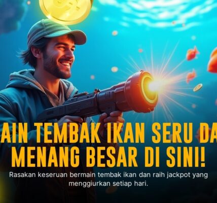 Strategi Jitu Menang di Game Tembak Ikan yang Mengasyikkan
